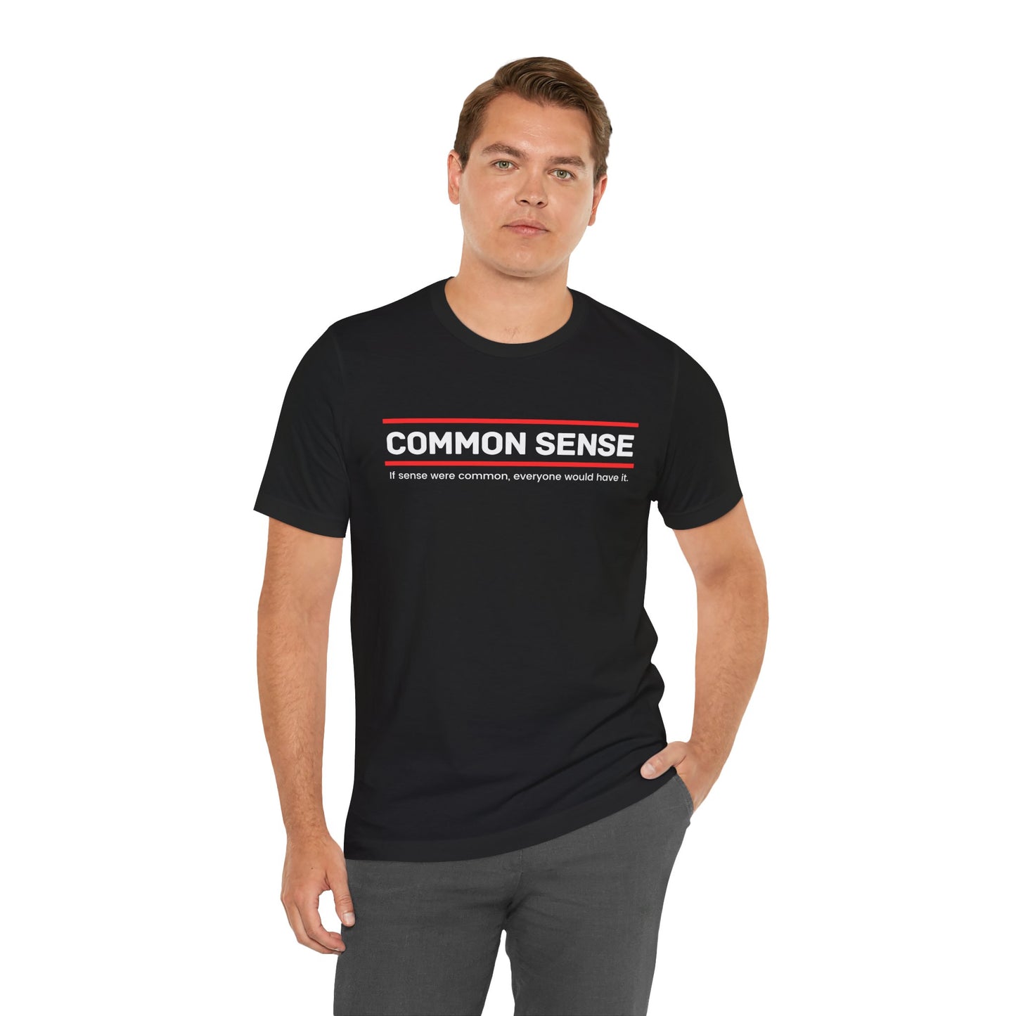 Common Sense 1 - If Sense Were Common, Everyone Would Have It- Funny Tee/Sarcastic Gifts - Unisex Jersey Short Sleeve T-Shirt