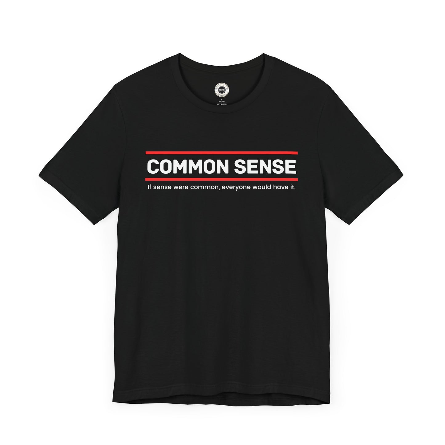 Common Sense 1 - If Sense Were Common, Everyone Would Have It- Funny Tee/Sarcastic Gifts - Unisex Jersey Short Sleeve T-Shirt