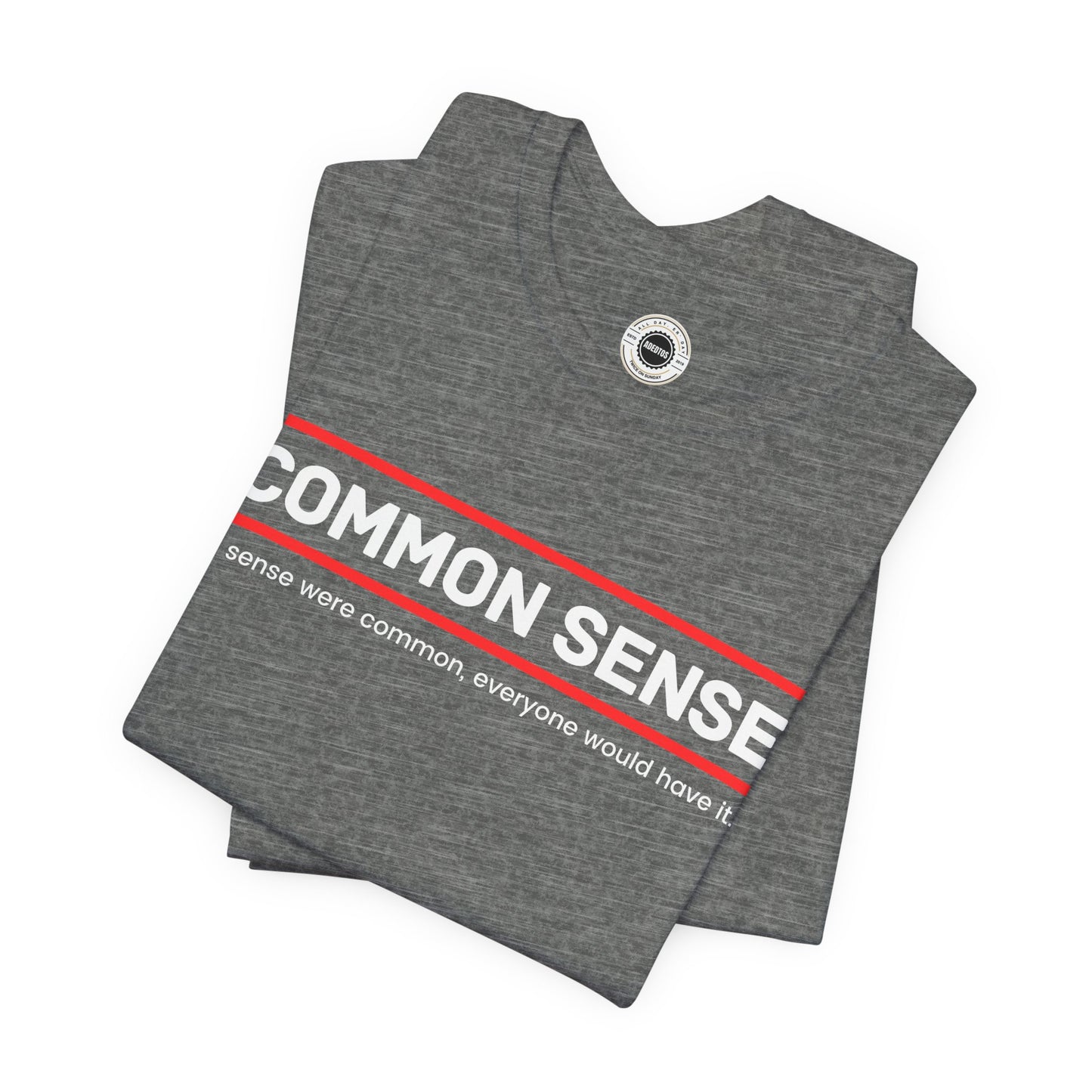 Common Sense 1 - If Sense Were Common, Everyone Would Have It- Funny Tee/Sarcastic Gifts - Unisex Jersey Short Sleeve T-Shirt