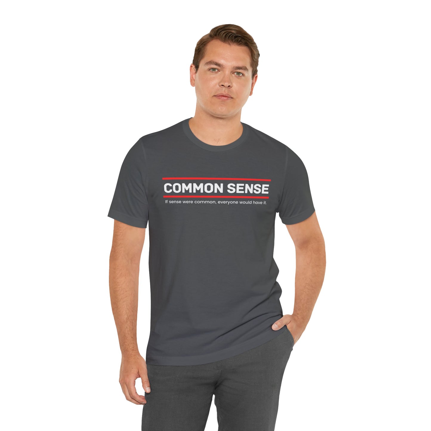 Common Sense 1 - If Sense Were Common, Everyone Would Have It- Funny Tee/Sarcastic Gifts - Unisex Jersey Short Sleeve T-Shirt