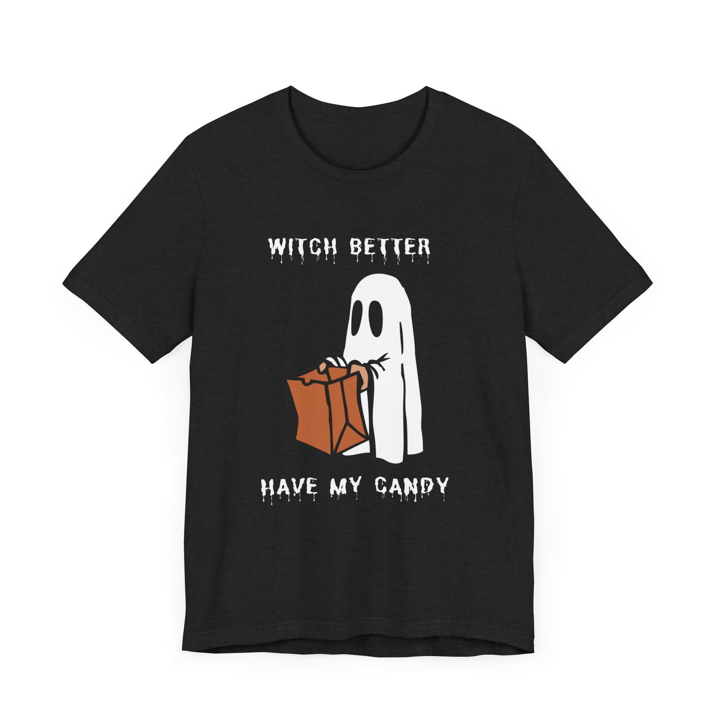 Witch Better Have My Candy - Unisex Jersey Short Sleeve Tee