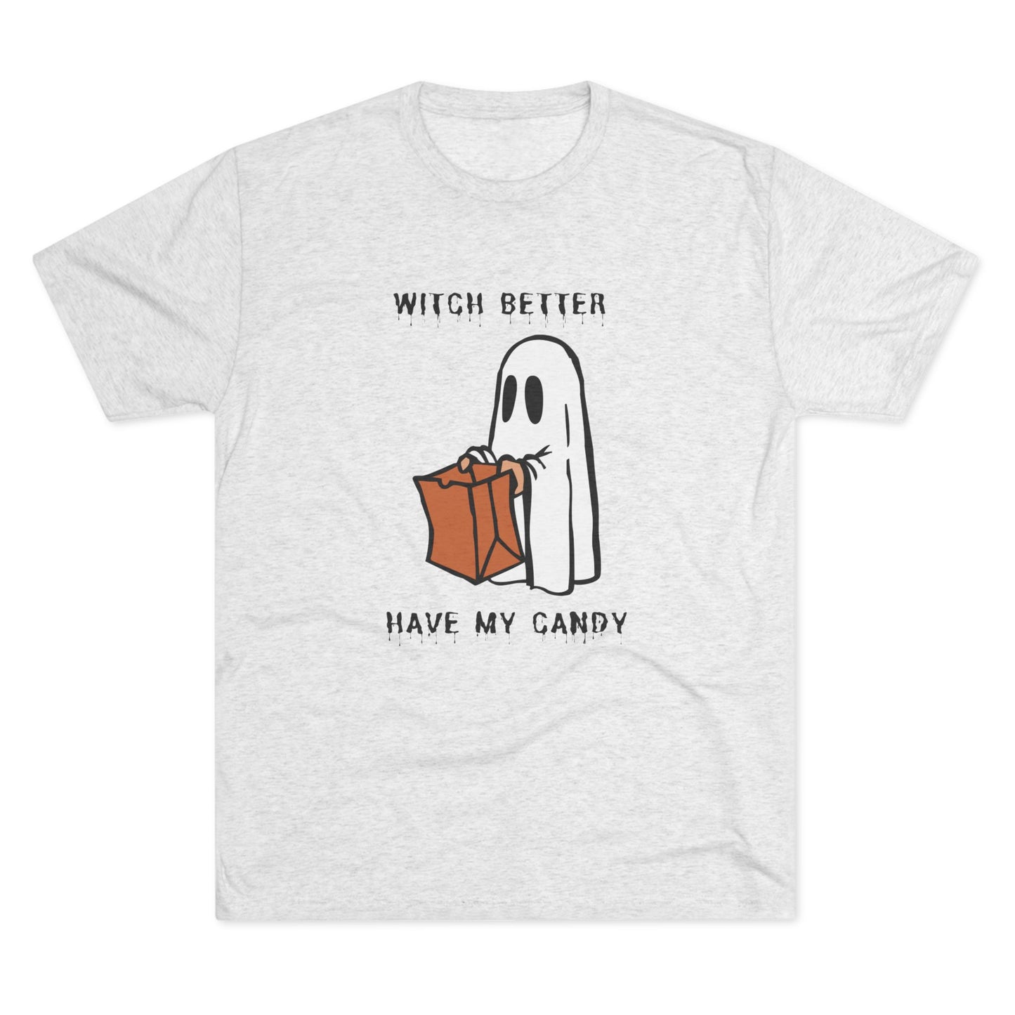 Witch Better Have My Candy Tee - Unisex Tri-Blend Crew Tee